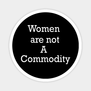 Women are not a commodity Magnet